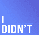 I Didn't
